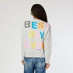 KERRI ROSENTHAL BENTON BEST DAY EVER SWEATER (9732075913521)